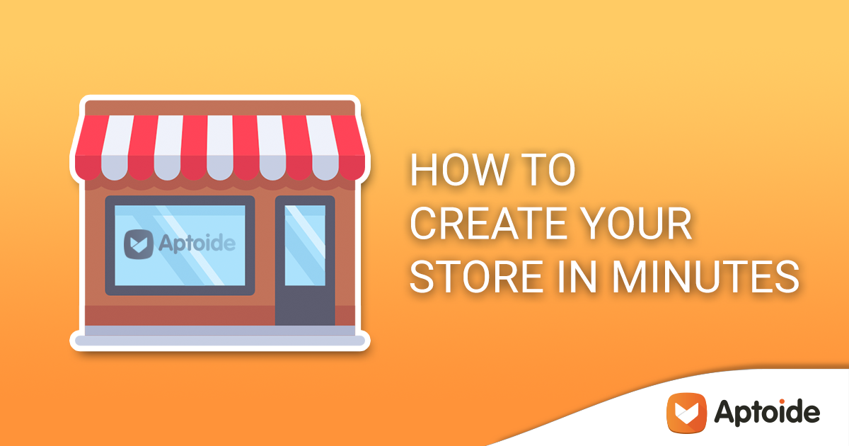 How to create an Aptoide App Store in 5 quick steps!